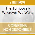 The Tomboys - Wherever We Want cd