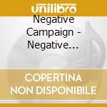 Negative Campaign - Negative Campaign cd musicale di Negative Campaign
