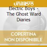 Electric Boys - The Ghost Ward Diaries cd