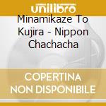 Minamikaze To Kujira - Nippon Chachacha cd