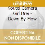 Koutei Camera Girl Drei - Dawn By Flow cd musicale di Koutei Camera Girl Drei