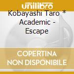 Kobayashi Taro * Academic - Escape cd