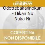 Odottebakarinokuni - Hikari No Naka Ni cd