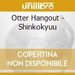 Otter Hangout - Shinkokyuu cd