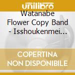 Watanabe Flower Copy Band - Isshoukenmei Ha Yamerarenai cd