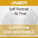 Self-Portrait - At First cd musicale di Self