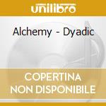 Alchemy - Dyadic cd