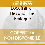 Locofrank - Beyond The Epilogue cd