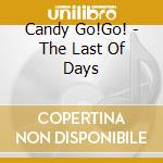 Candy Go!Go! - The Last Of Days cd