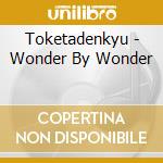 Toketadenkyu - Wonder By Wonder cd
