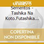 Sementos - Tashika Na Koto.Futashika Na Koto cd