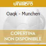 Oaqk - Munchen cd