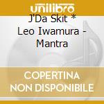 J'Da Skit * Leo Iwamura - Mantra cd