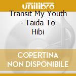 Transit My Youth - Taida To Hibi cd