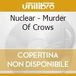 Nuclear - Murder Of Crows cd