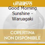 Good Morning Sunshine - Waruagaki cd