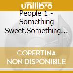 People 1 - Something Sweet.Something Excellent cd