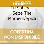 Tri-Sphere - Seize The Moment/Spica cd