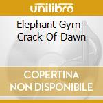 Elephant Gym - Crack Of Dawn cd