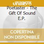 Poetaster - The Gift Of Sound E.P. cd