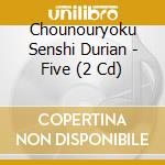 Chounouryoku Senshi Durian - Five (2 Cd) cd