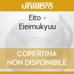Eito - Eieimukyuu cd