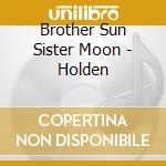 Brother Sun Sister Moon - Holden cd