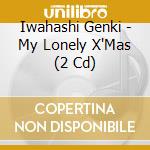 Iwahashi Genki - My Lonely X'Mas (2 Cd) cd