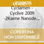 Cyclamen - Cyclive 2009 -2Kaime Nanode Amame Ni Judge- cd