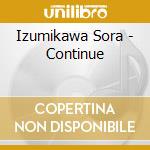 Izumikawa Sora - Continue cd