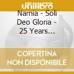 Narnia - Soli Deo Gloria - 25 Years Compilation (2 Cd) cd