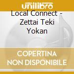 Local Connect - Zettai Teki Yokan cd