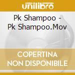 Pk Shampoo - Pk Shampoo.Mov cd