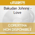 Bakudan Johnny - Love cd