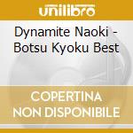 Dynamite Naoki - Botsu Kyoku Best cd