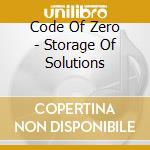 Code Of Zero - Storage Of Solutions cd