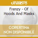 Frenzy - Of Hoods And Masks cd
