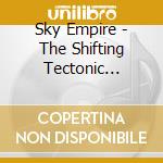 Sky Empire - The Shifting Tectonic Plates Of Power - Part One cd