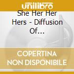 She Her Her Hers - Diffusion Of Responsibility cd