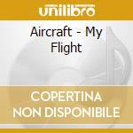 Aircraft - My Flight cd