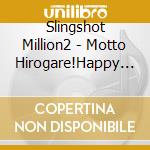 Slingshot Million2 - Motto Hirogare!Happy Punk cd