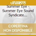 Summer Eye - Summer Eye Sound Syndicate Nenmatsu Tandoku Kouen[Suehiro] cd