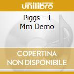 Piggs - 1 Mm Demo cd