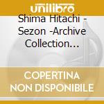 Shima Hitachi - Sezon -Archive Collection 2023.04-2024.03 cd