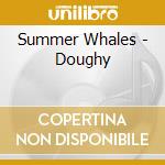 Summer Whales - Doughy cd