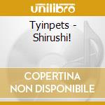 Tyinpets - Shirushi! cd