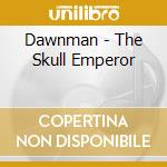 Dawnman - The Skull Emperor cd