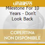 Milestone For 10 Years - Don't Look Back cd