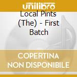 Local Pints (The) - First Batch cd