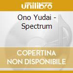 Ono Yudai - Spectrum cd